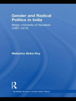 Kniha Gender and Radical Politics in India Mallarika Sinha Roy