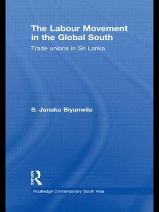 Könyv Labour Movement in the Global South S. Janaka Biyanwila