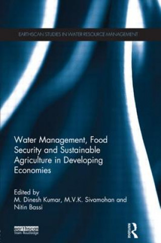 Książka Water Management, Food Security and Sustainable Agriculture in Developing Economies M. Dinesh Kumar