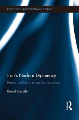 Kniha Iran's Nuclear Diplomacy Bernd Kaussler