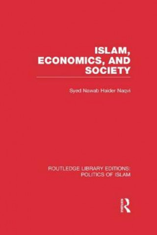 Könyv Islam, Economics, and Society (RLE Politics of Islam) Syed Nawab Haider Naqvi