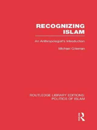 Book Recognizing Islam (RLE Politics of Islam) Michael Gilsenan