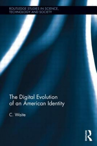 Książka Digital Evolution of an American Identity C. Waite