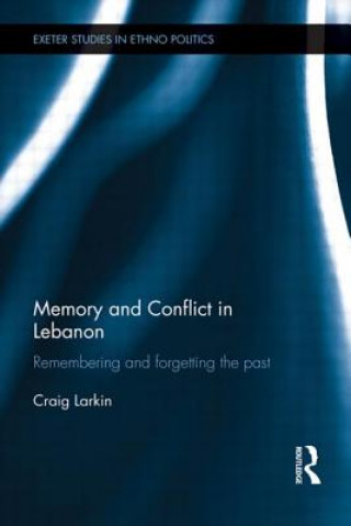 Kniha Memory and Conflict in Lebanon Larkin