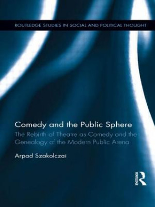 Carte Comedy and the Public Sphere Arpad Szakolczai