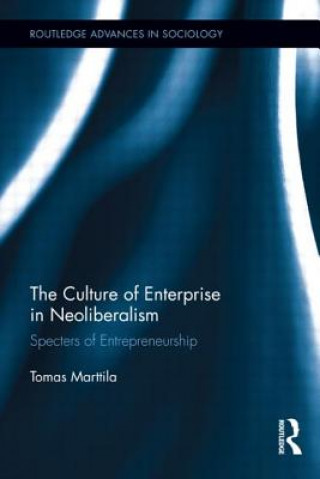 Книга Culture of Enterprise in Neoliberalism Tomas Marttila