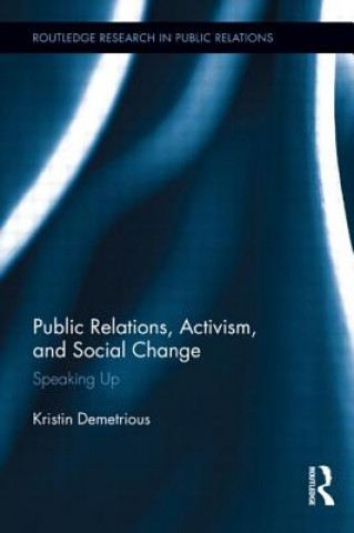 Kniha Public Relations, Activism, and Social Change Kristin Demetrious