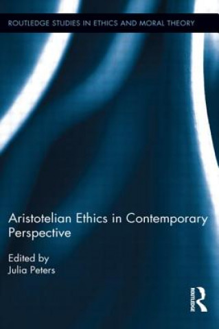 Kniha Aristotelian Ethics in Contemporary Perspective Julia Peters