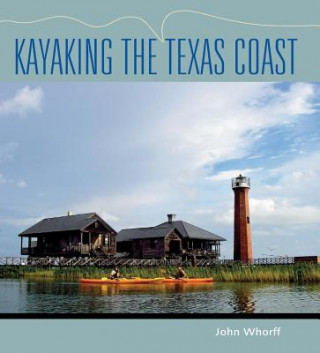 Könyv Kayaking the Texas Coast John Whorff