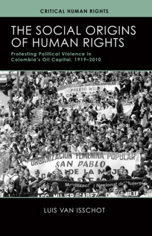 Книга Social Origins of Human Rights Luis Van Isschot