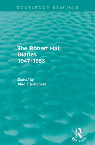 Knjiga Robert Hall Diaries 1947-1953 (Routledge Revivals) 