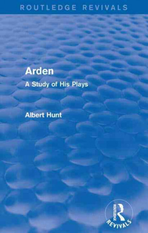 Книга Arden (Routledge Revivals) Albert Hunt