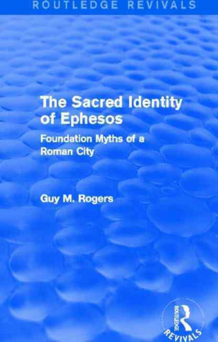 Kniha Sacred Identity of Ephesos (Routledge Revivals) Guy Maclean Rogers