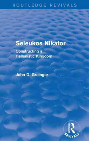 Książka Seleukos Nikator (Routledge Revivals) John D. Grainger