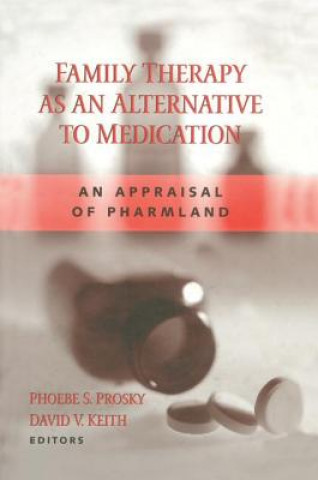 Книга Family Therapy as an Alternative to Medication Phoebe S. Prosky