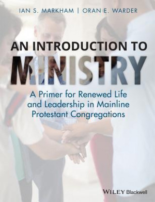 Carte Introduction to Ministry - A Primer for Renewed Life and Leadership in Mainline Protestant Congregations Oran Warder