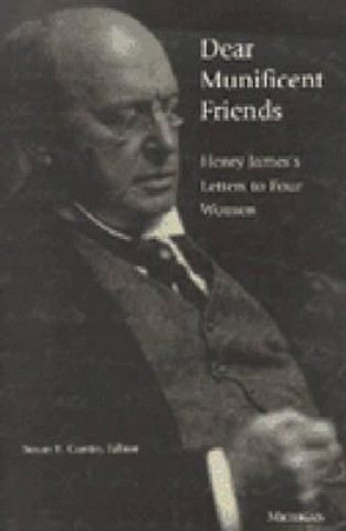 Knjiga Dear Munificent Friends Henry James