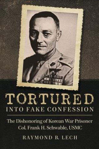 Knjiga Tortured into Fake Confession Raymond B. Lech