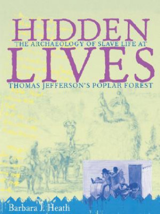 Carte Hidden Lives Barbara J. Heath