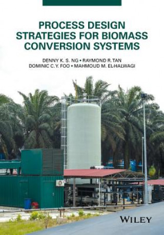 Kniha Process Design Strategies for Biomass Conversion Systems Denny K. S. Ng