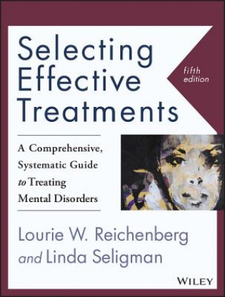 Könyv Selecting Effective Treatments - A Comprehensive, Systematic Guide to Treating Mental Disorders 5e Lourie W Reichenberg