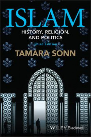 Könyv Islam - History, Religion, and Politics 3e Tamara Sonn