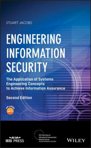 Kniha Engineering Information Security - The Application of Systems Engineering Concepts to Achieve Information Assurance 2e Stuart Jacobs