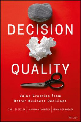 Könyv Decision Quality - Value Creation from Better Business Decisions Carl Spetzler