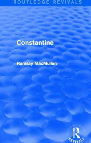 Carte Constantine (Routledge Revivals) Ramsay MacMullen