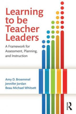 Könyv Learning to Be Teacher Leaders Amy D. Broemmel