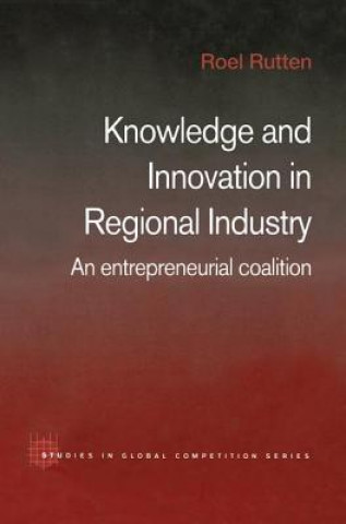 Kniha Knowledge and Innovation in Regional Industry Roel Rutten