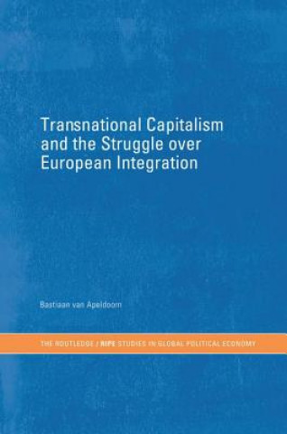 Buch Transnational Capitalism and the Struggle over European Integration Bastiaan van Apeldoorn