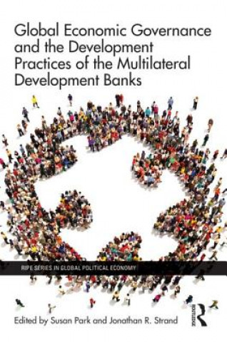 Kniha Global Economic Governance and the Development Practices of the Multilateral Development Banks 