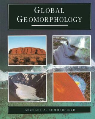 Kniha Global Geomorphology Michael A (Univ. of Edinburgh University of Edinburgh University of Edinburgh University of Edinburgh University of Edinburgh University of Edinburgh