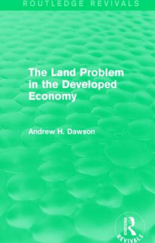 Carte Land Problem in the Developed Economy (Routledge Revivals) Andrew H. Dawson