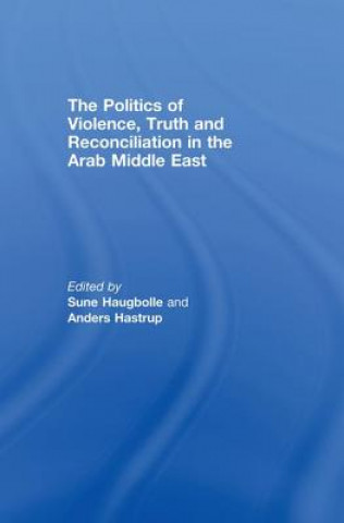 Kniha Politics of Violence, Truth and Reconciliation in the Arab Middle East 