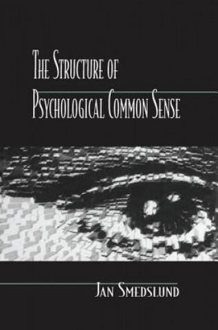 Könyv Structure of Psychological Common Sense Jan Smedslund
