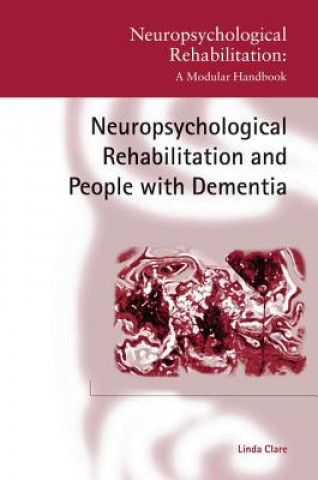 Könyv Neuropsychological Rehabilitation and People with Dementia Linda Clare