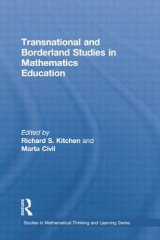 Kniha Transnational and Borderland Studies in Mathematics Education Richard S. Kitchen