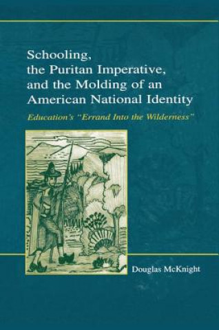 Livre Schooling, the Puritan Imperative, and the Molding of an American National Identity Douglas McKnight