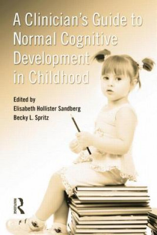 Carte Clinician's Guide to Normal Cognitive Development in Childhood Elizabeth Hollister Sandberg