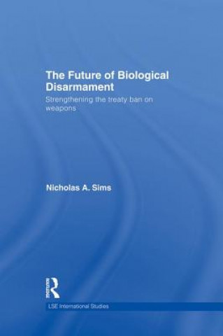 Könyv Future of Biological Disarmament Nicholas A. Sims