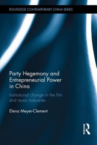 Könyv Party Hegemony and Entrepreneurial Power in China Elena Meyer-Clement
