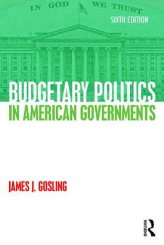 Kniha Budgetary Politics in American Governments James J. Gosling