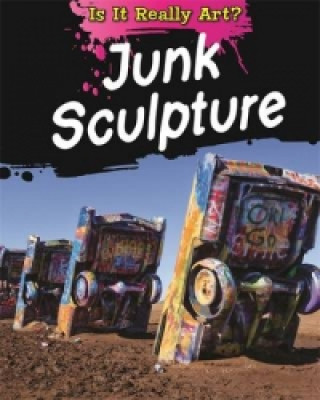 Book Is It Really Art?: Junk Sculpture Alix Wood