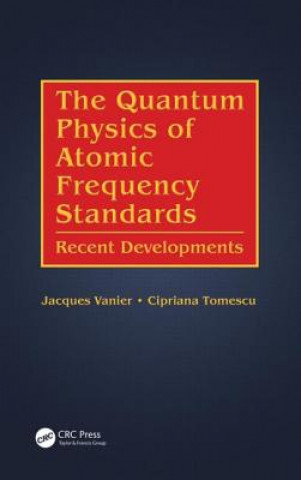 Книга Quantum Physics of Atomic Frequency Standards Cipriana Tomescu