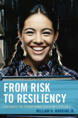 Kniha From Risk to Resiliency William H. Warring