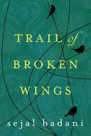 Книга Trail of Broken Wings SEJAL BADANI