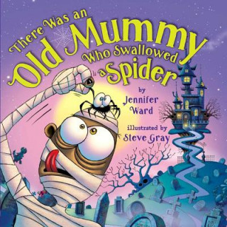 Kniha There Was an Old Mummy Who Swallowed a Spider JENNIFER WARD