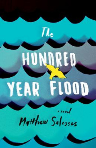 Kniha Hundred-Year Flood MATTHEW SALESSES